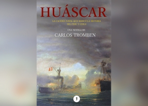 Carlos Tromben nos trae en su novela “Huáscar” todos los entretelones que se realizaron para conquistar el Pacífico.